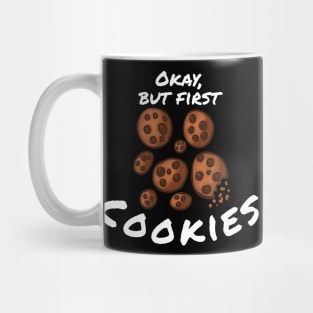 Okay, But First Cookies Mug